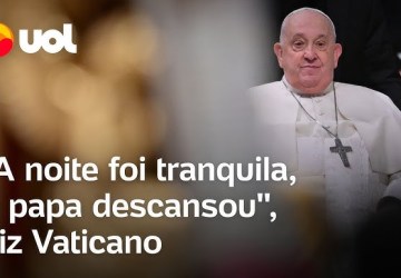 Vaticano diz que Papa Francisco teve noite tranquila no hospital